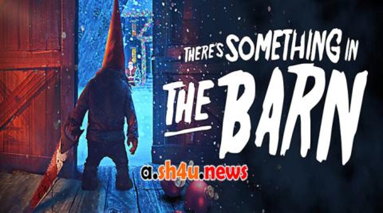 فيلم There's Something in the Barn 2023 مترجم - HD