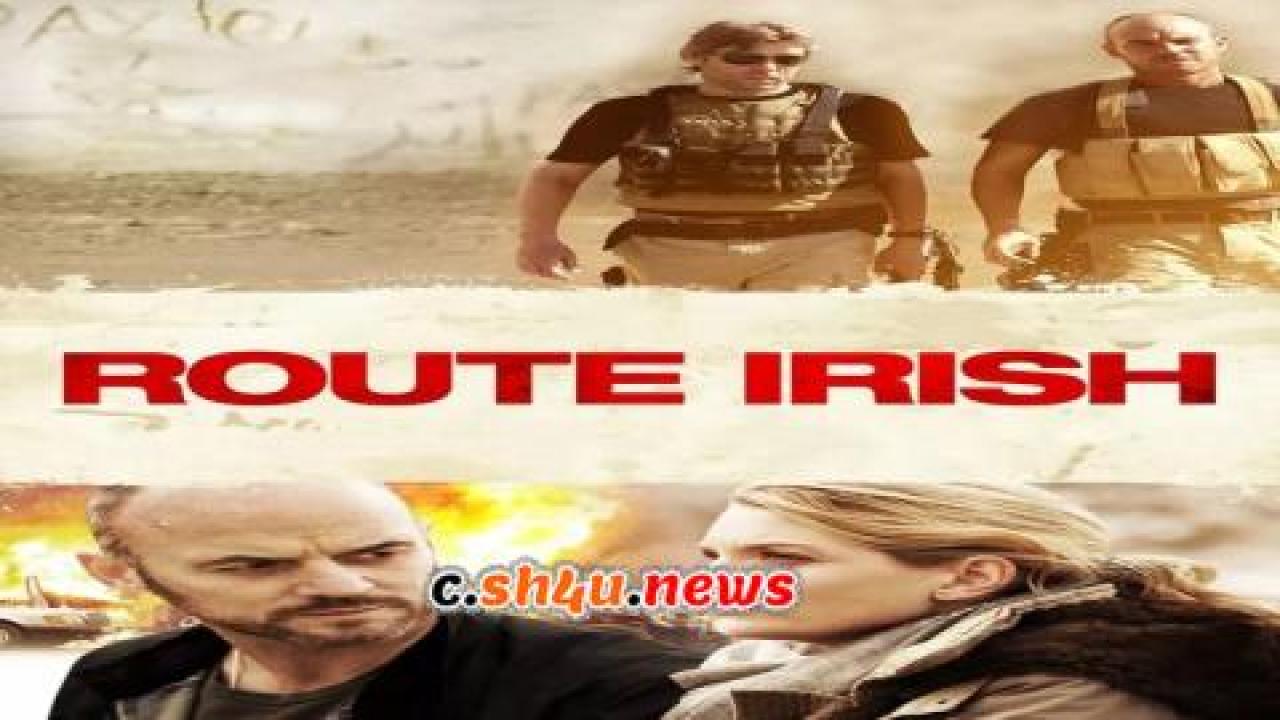 فيلم Route Irish 2010 مترجم - HD