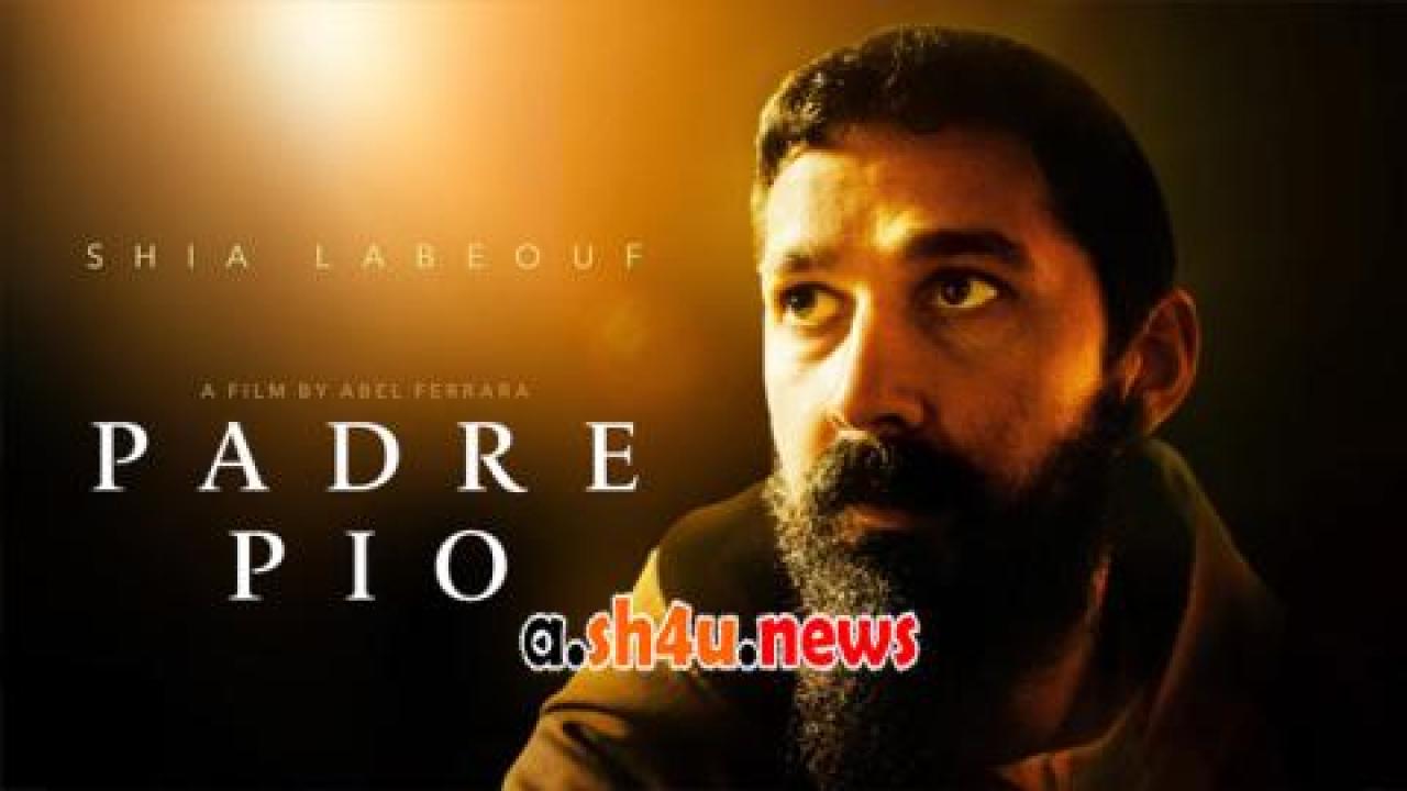 فيلم Padre Pio 2022 مترجم - HD