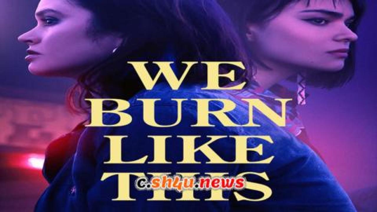 فيلم We Burn Like This 2021 مترجم - HD