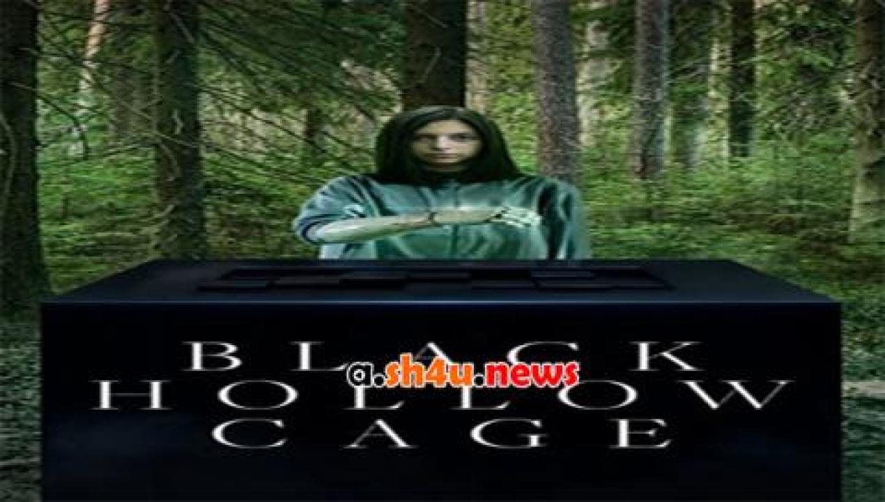 فيلم Black Hollow Cage 2017 مترجم - HD