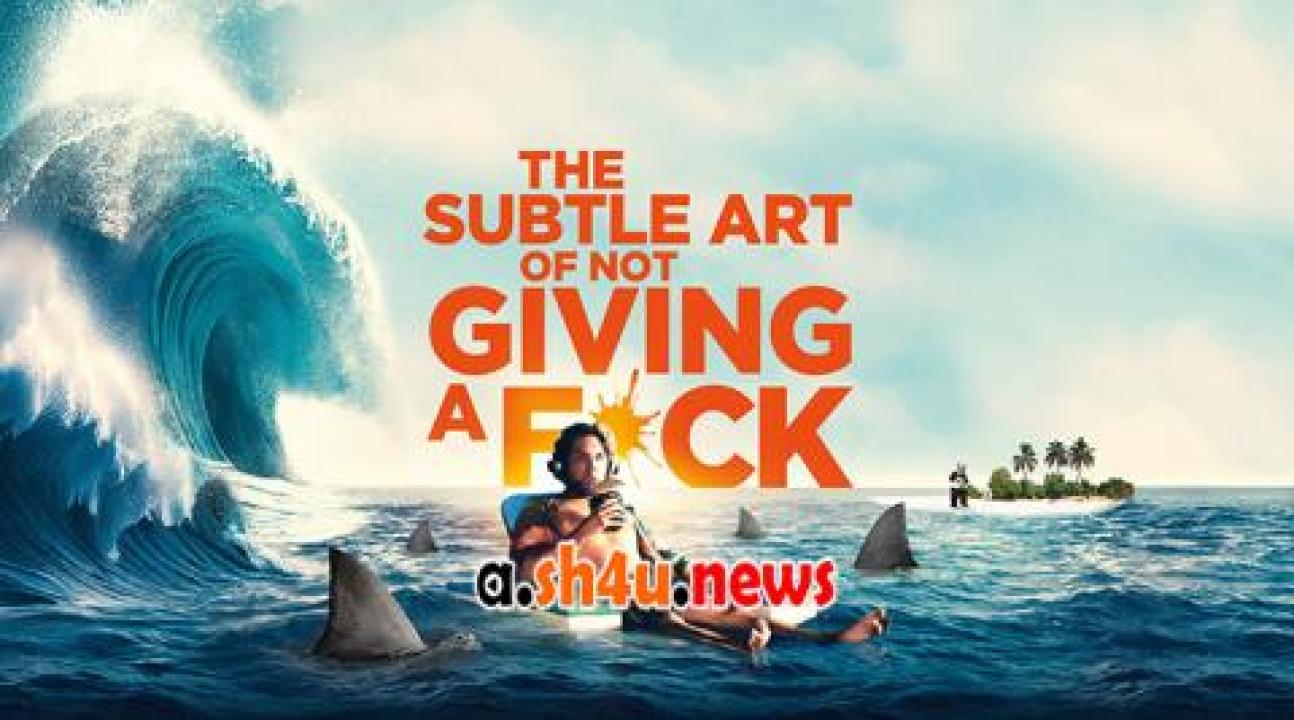 فيلم The Subtle Art of Not Giving a F*ck 2023 مترجم - HD