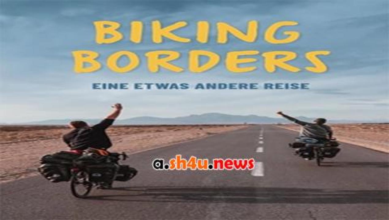 فيلم Biking Borders 2021 مترجم - HD