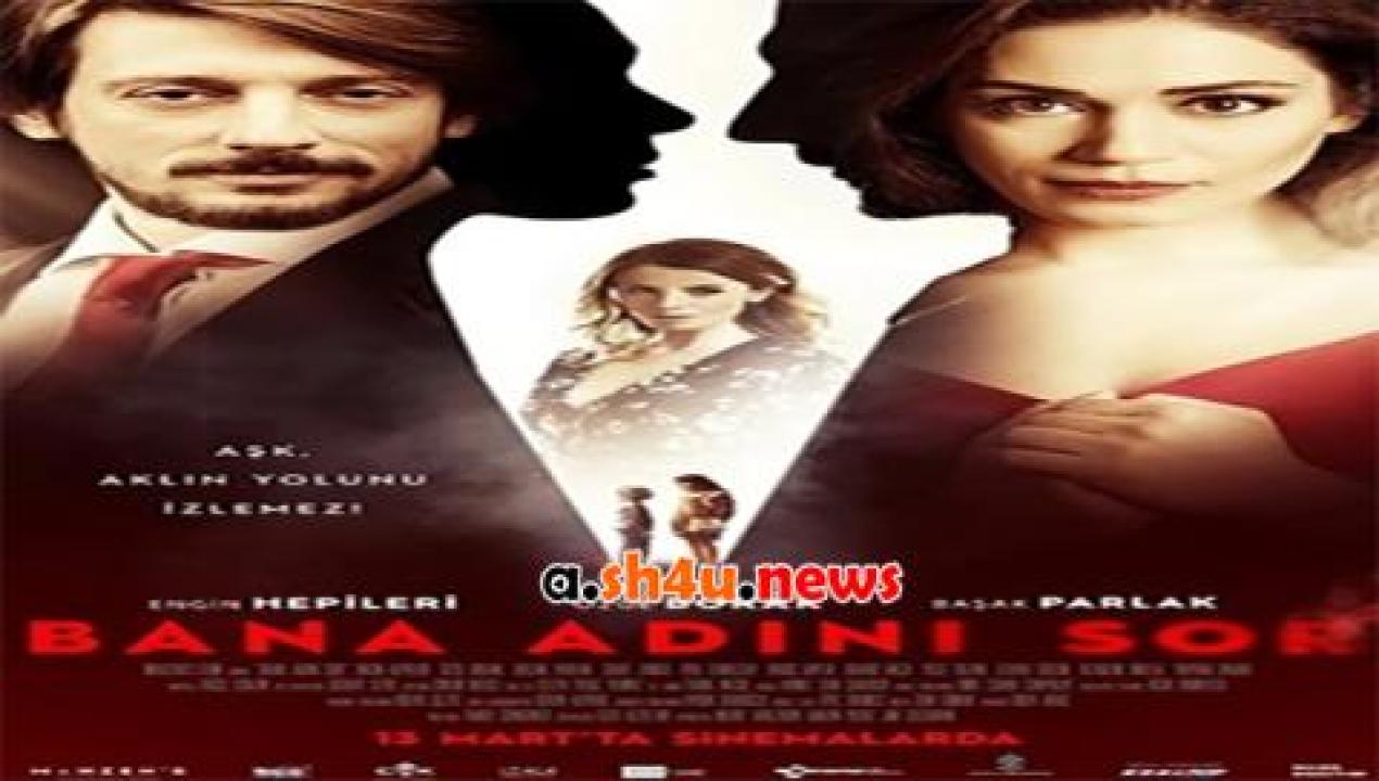 فيلم Bana Adini Sor 2015 مترجم - HD