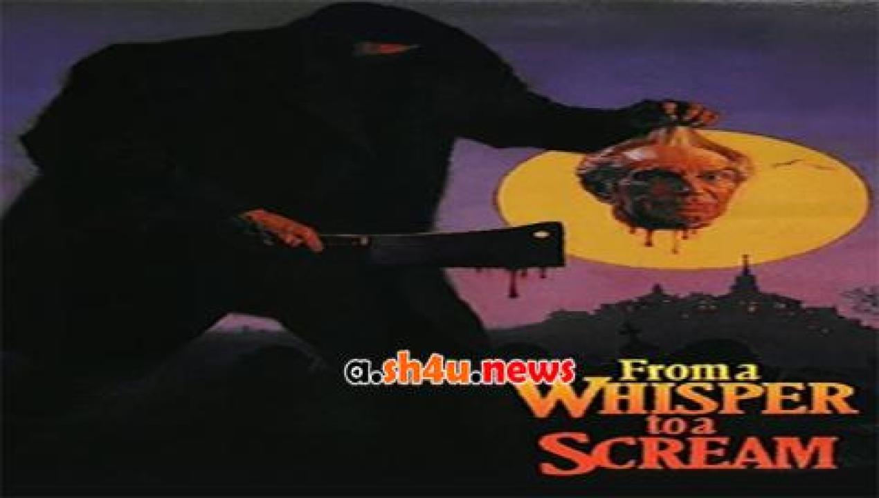 فيلم From a Whisper to a Scream 1987 مترجم - HD