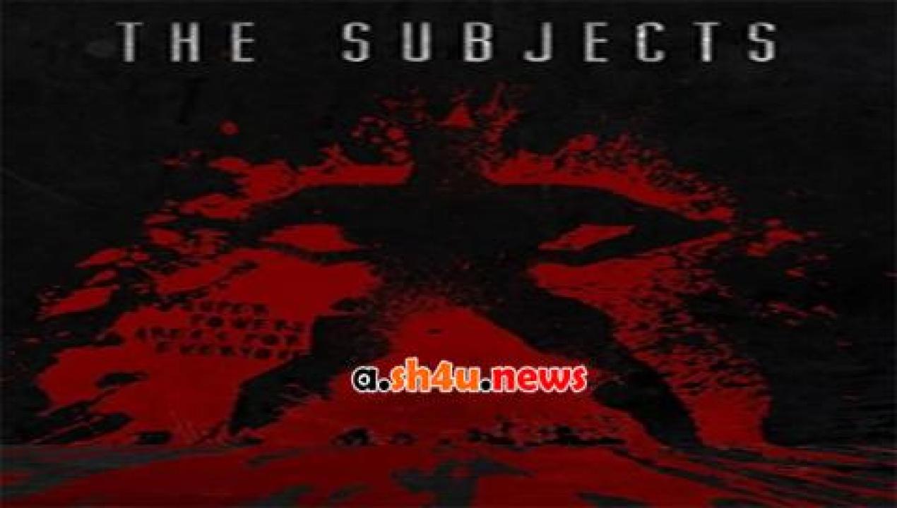 فيلم The Subjects 2015 مترجم - HD