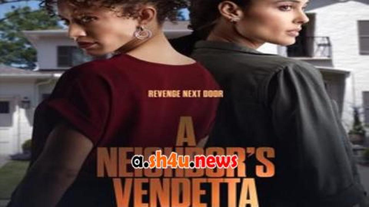 فيلم A Neighbor's Vendetta 2023 مترجم - HD