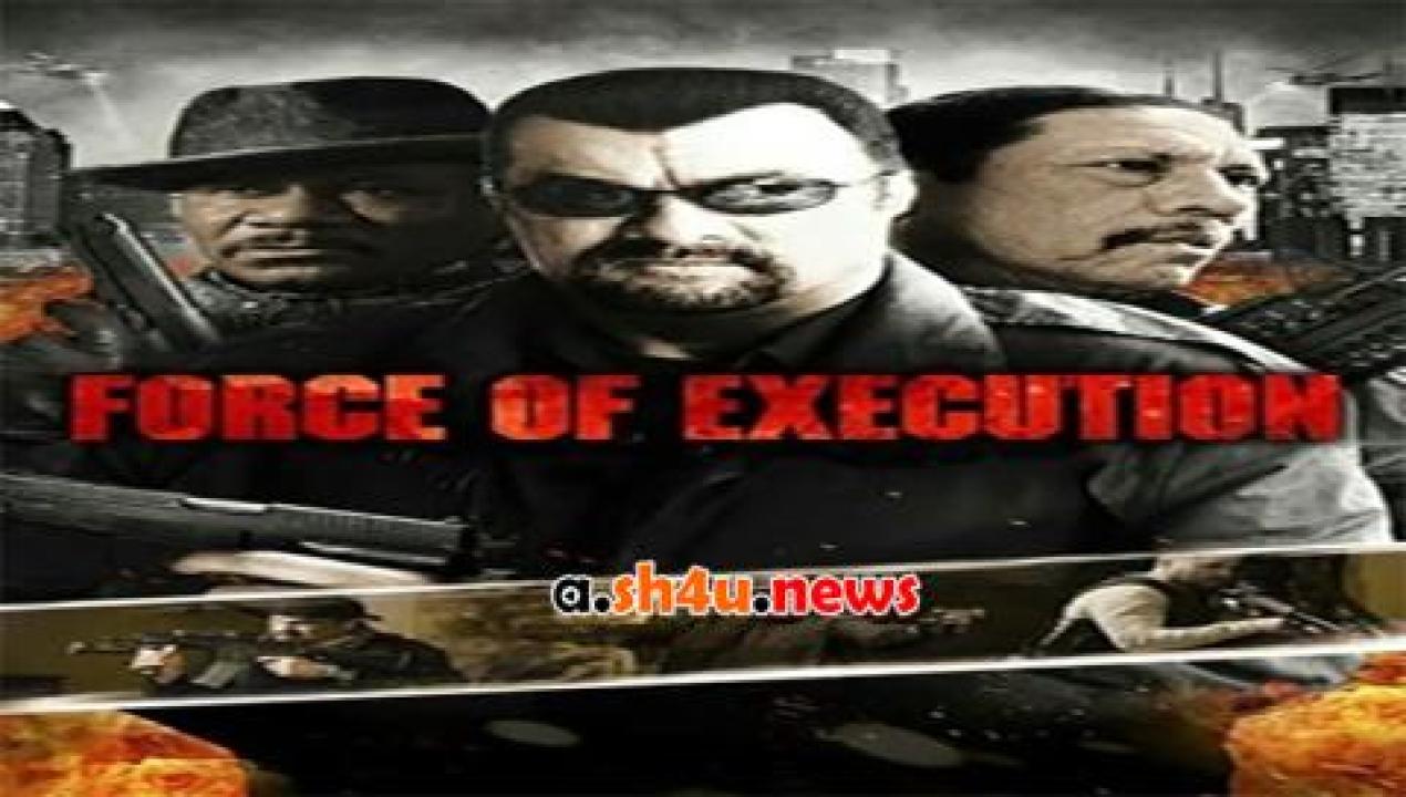 فيلم Force of Execution 2013 مترجم - HD