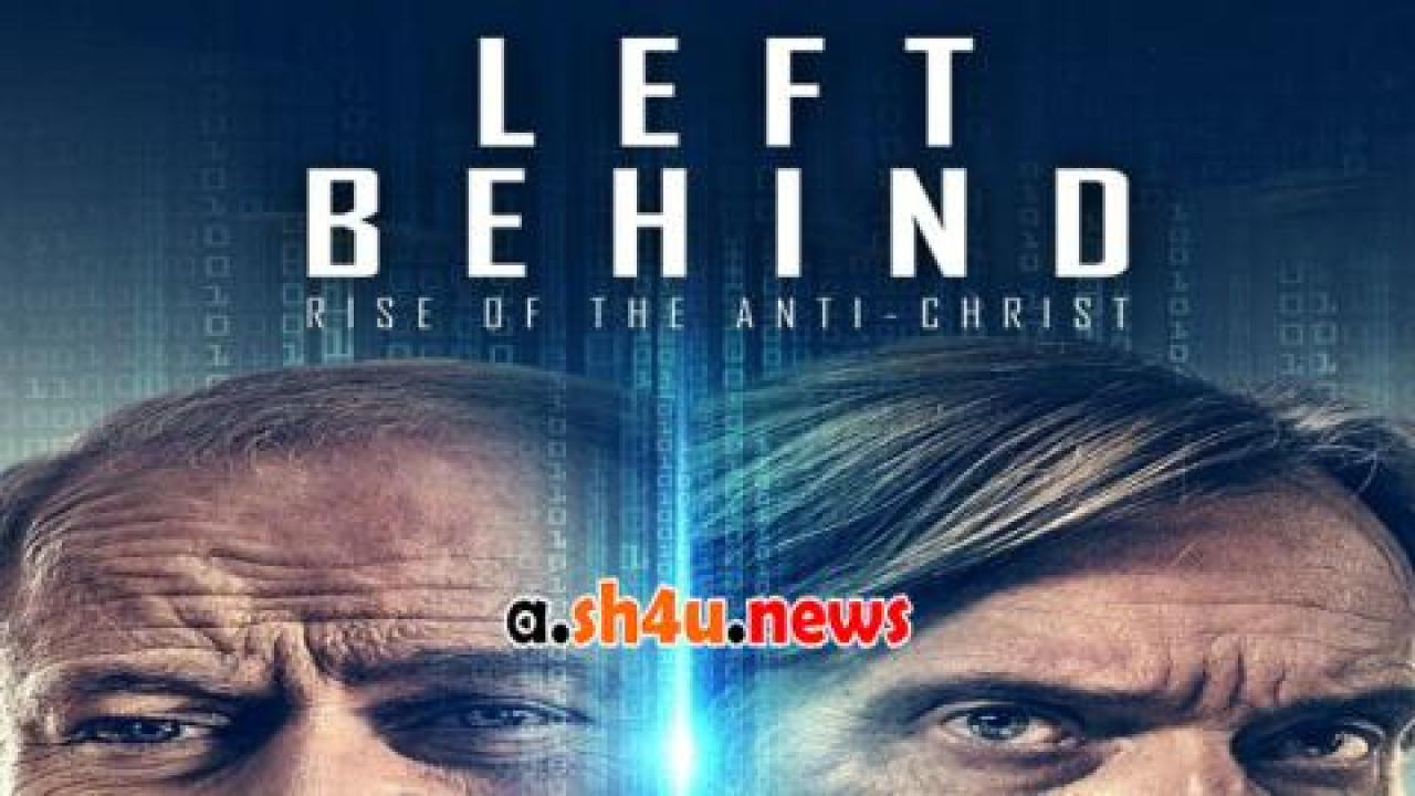 فيلم Left Behind: Rise of the Antichrist 2023 مترجم - HD