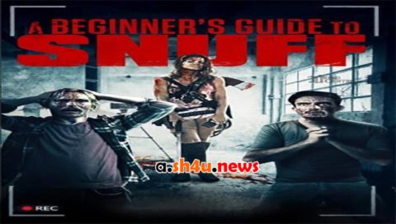 فيلم A Beginners Guide to Snuff 2016 مترجم - HD