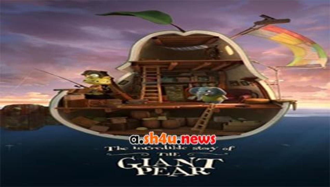 فيلم The Giant Pear 2017 مترجم - HD