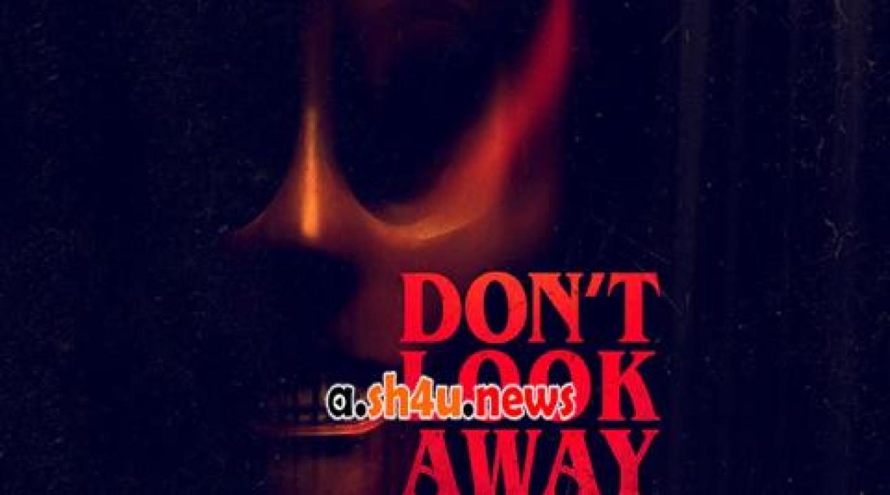 فيلم Don't Look Away 2023 مترجم - HD