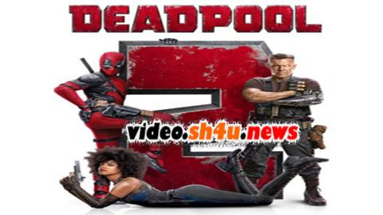 فيلم Deadpool 2 2018 مترجم - HD