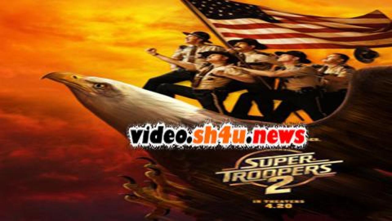 فيلم Super Troopers 2 2018 مترجم - HD