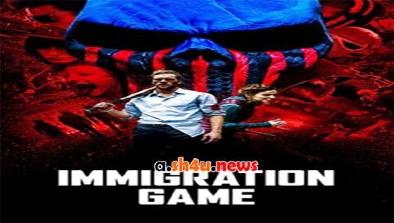 فيلم Immigration Game 2017 مترجم - HD