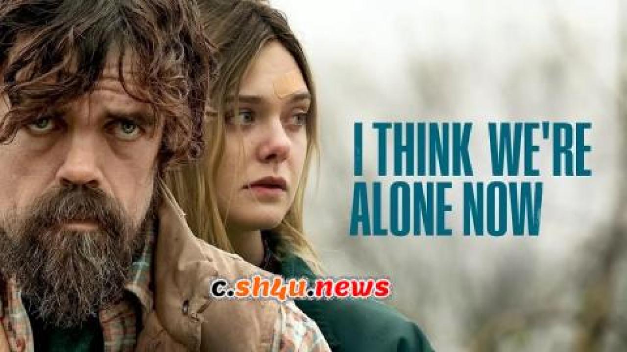 فيلم I Think We're Alone Now 2018 مترجم - HD