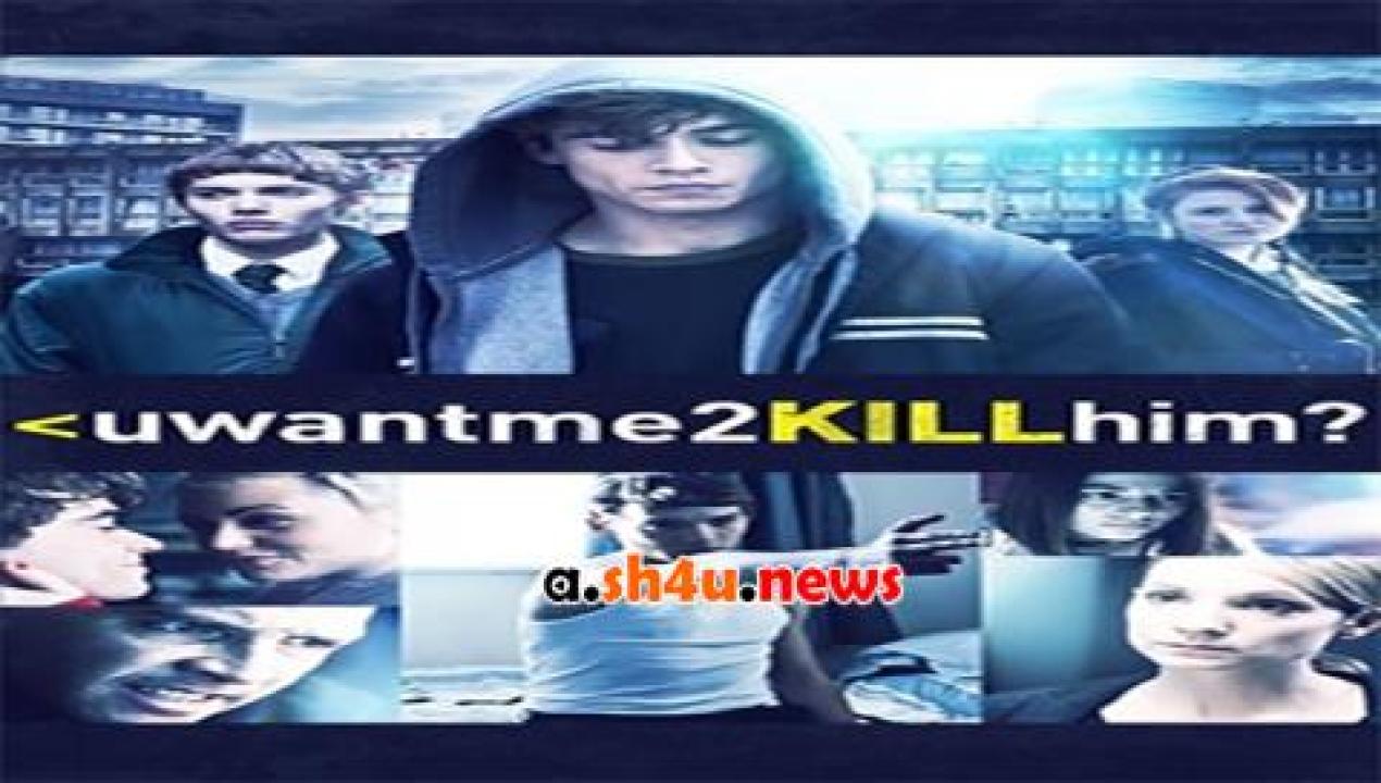 فيلم U Want Me 2 Kill Him 2013 مترجم - HD