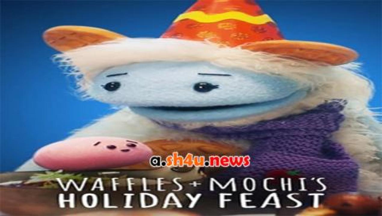 فيلم Waffles + Mochi Holiday Feast 2021 مترجم - HD