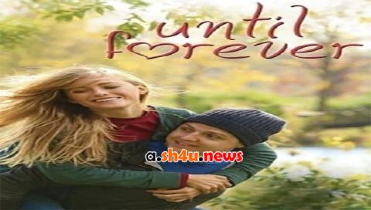 فيلم Until Forever 2016 مترجم - HD