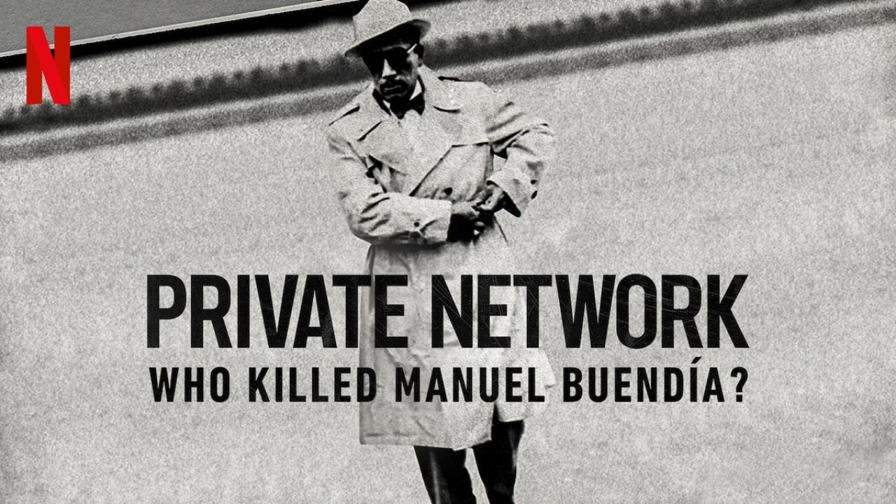 فيلم Private Network: Who Killed Manuel Buendia 2021 مترجم كامل HD